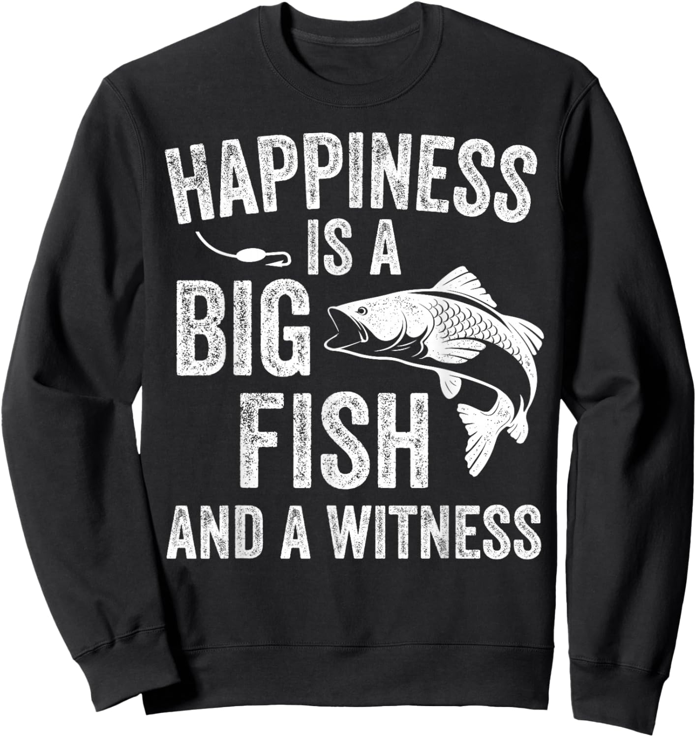 Happiness is A Big Fish and A Witness Funny Fishing Sweatshirt - Sweatshirt | Black