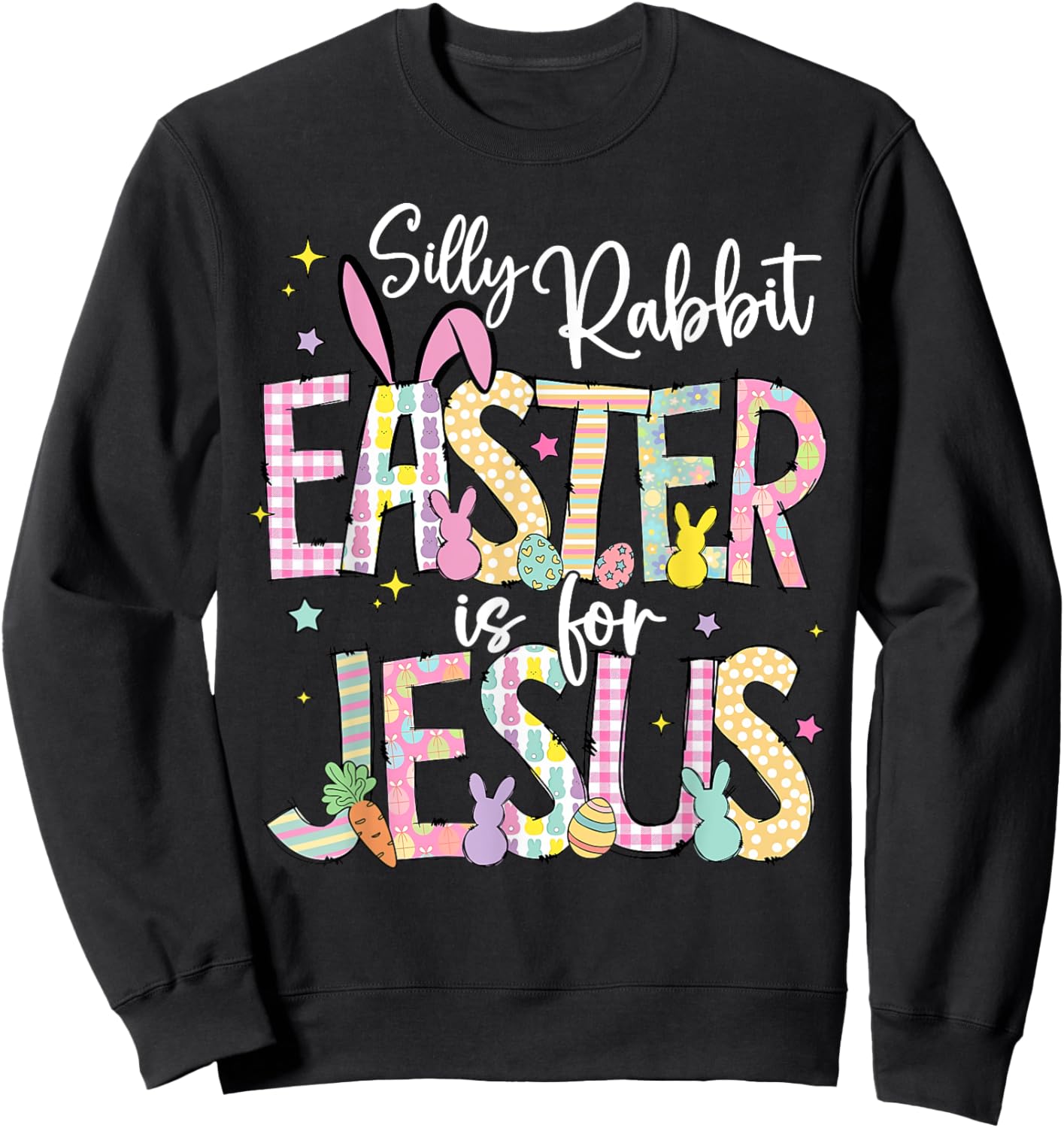 Silly Rabbit Easter Is For Jesus Christian Faith Easter Day Sweatshirt - Sweatshirt | Black