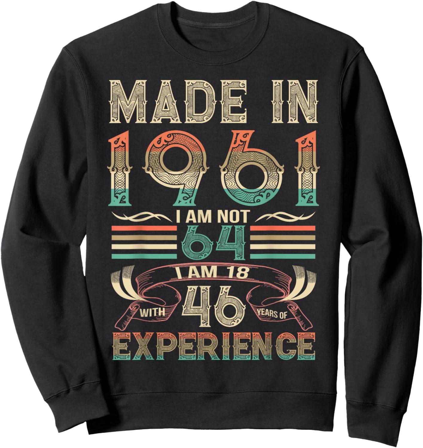 Made in 1961 I'm Not 64th Birthday Experience Vintage Retro Sweatshirt - Sweatshirt | Black