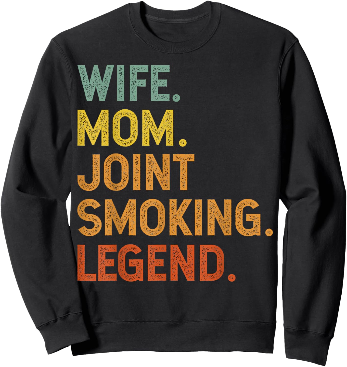 Wife Mom Joint Smoking Legend 420 Weed THC Stoner Gift Sweatshirt - Sweatshirt | Black
