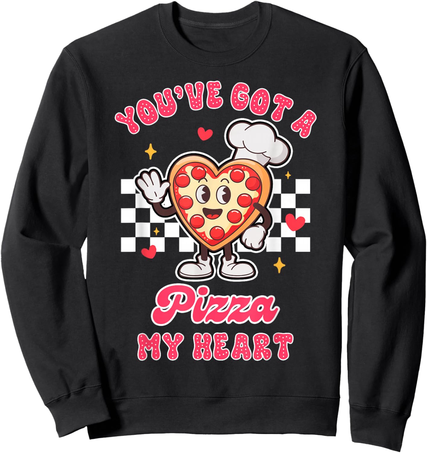 Valentine’s Day Pizza Lover You've Got A Pizza That My Heart Sweatshirt - Sweatshirt | Black