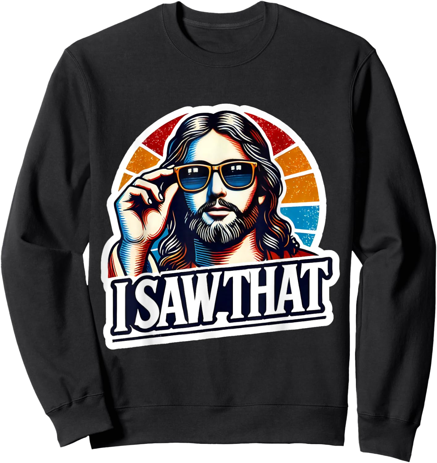 I Saw That Funny Retro Jesus Sunglasses Christian Humor Sweatshirt - Sweatshirt | Black