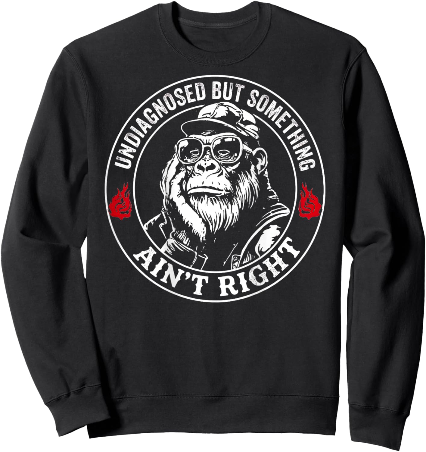 (ON Back) Undiagnosed But Something Ain't Right Funny Saying Sweatshirt - Sweatshirt | Black