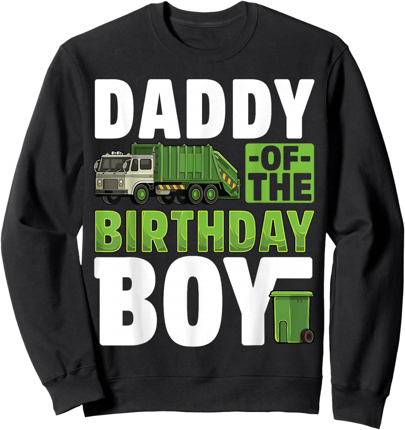Daddy Recycling Trash Garbage Truck Birthday Boy Sweatshirt - Sweatshirt | Black