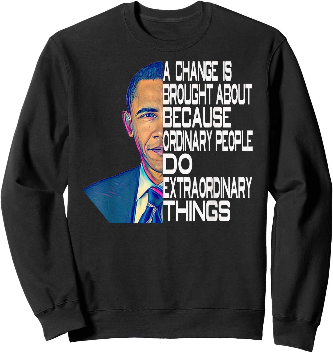 Barack Obama 44th USA President Political Quotes Sweatshirt - Sweatshirt | Black