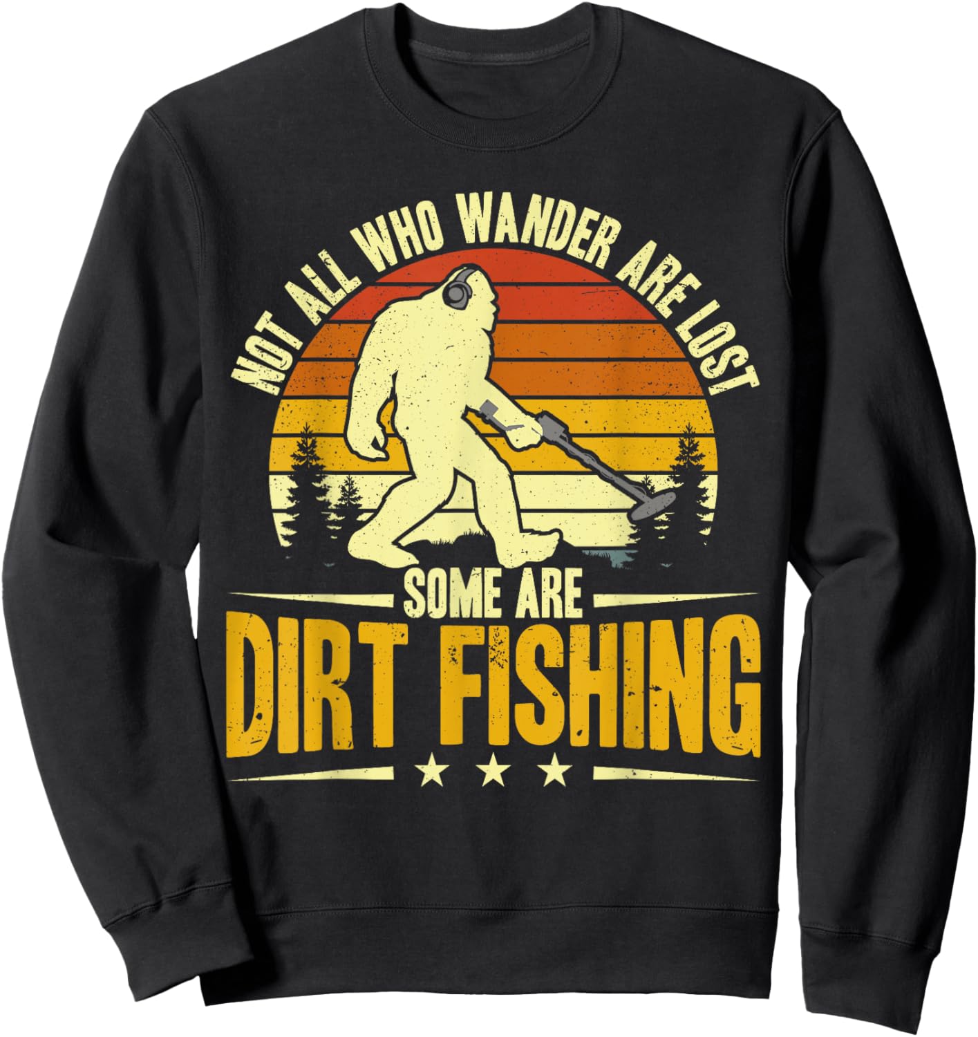 Dirt Fishing Bigfoot Metal Detecting Men Sweatshirt - Sweatshirt | Black