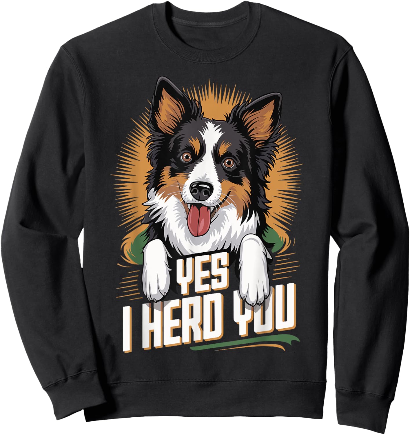 Border Collie Yes I Herd You Sweatshirt - Sweatshirt | Black