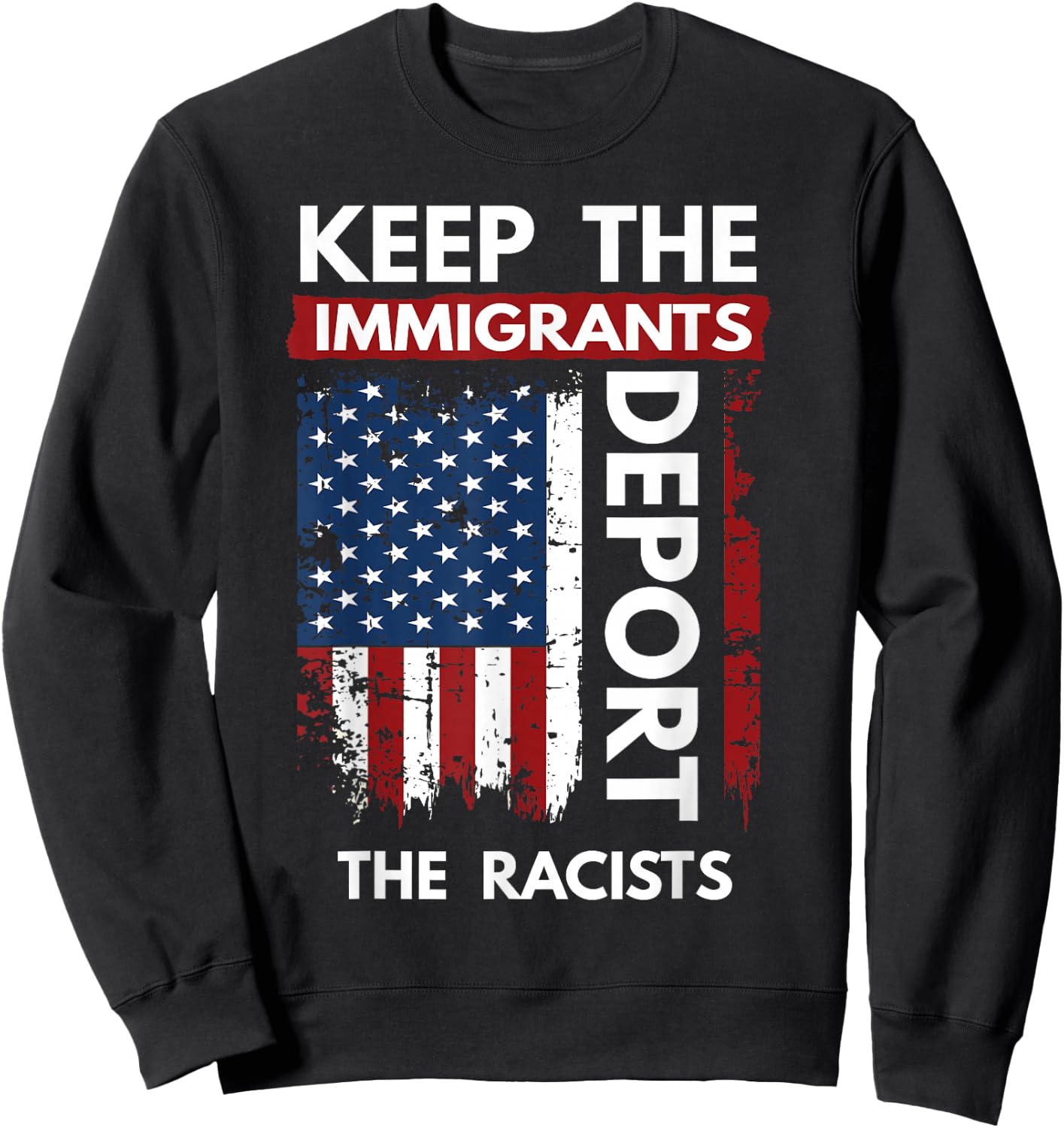 Keep The Immigrants Deport The Racists Sweatshirt - Sweatshirt | Black