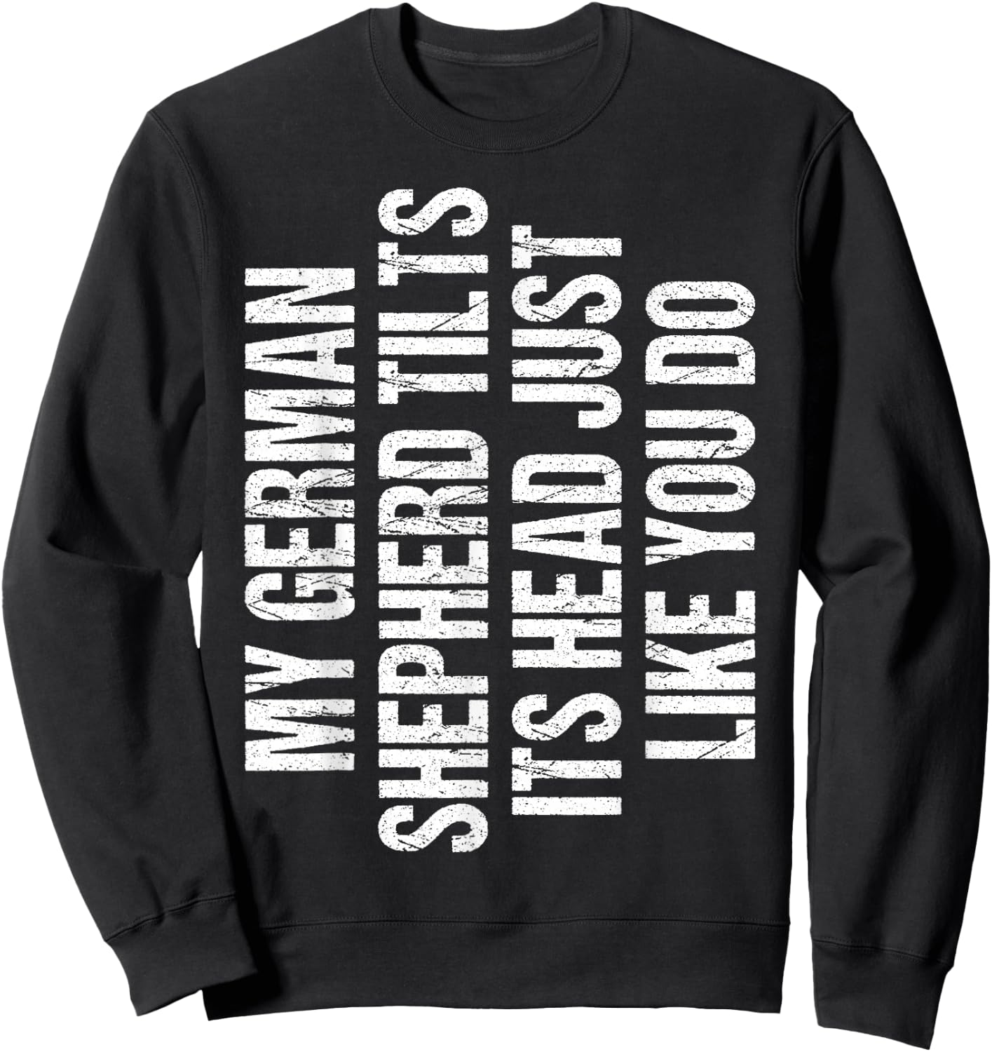 German Shepherd Funny Dog Tilt Head Cute Women Men kids Gift Sweatshirt - Sweatshirt | Black