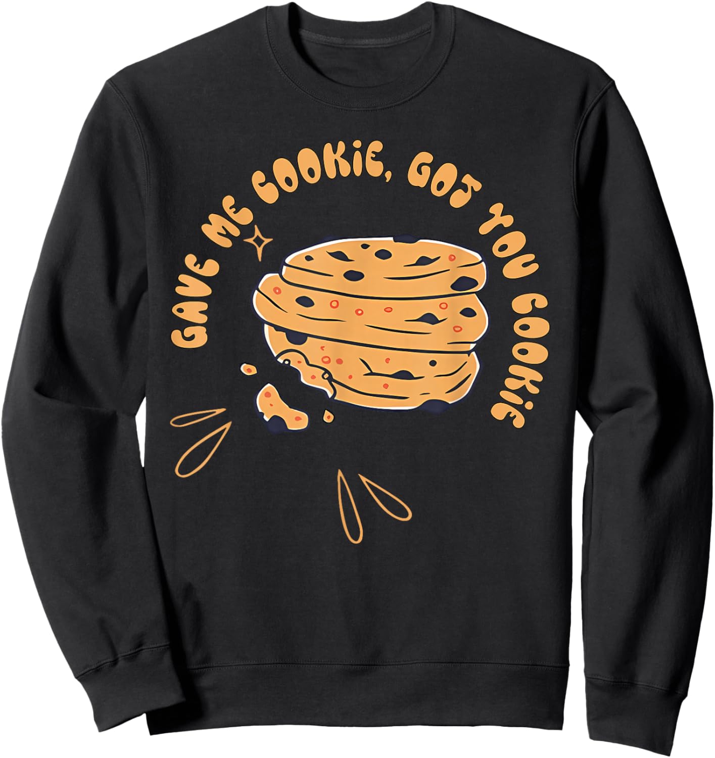 Gave me cookie, got you cookie Funny design Sweatshirt - Sweatshirt | Black