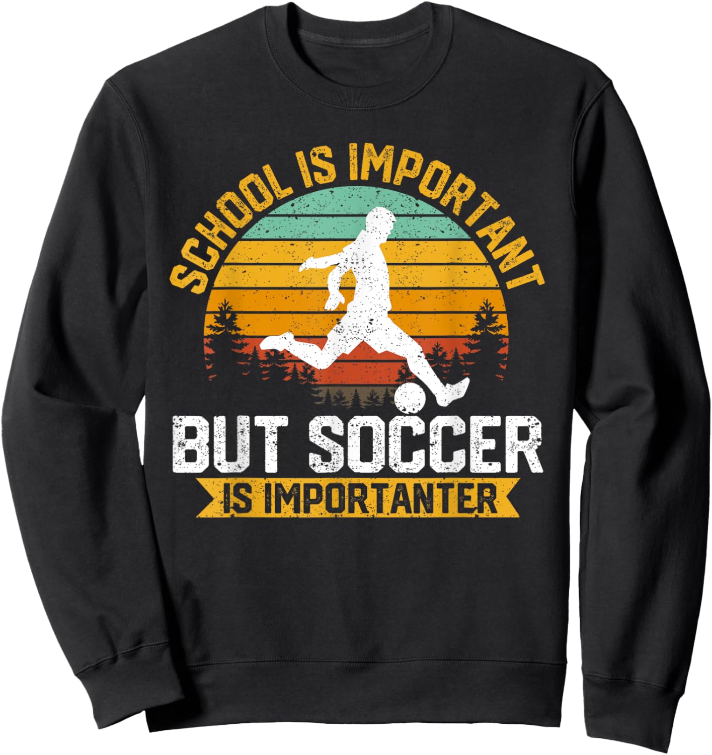 School Is Important But Soccer Is Importanter Soccer Lover Sweatshirt - Sweatshirt | Black