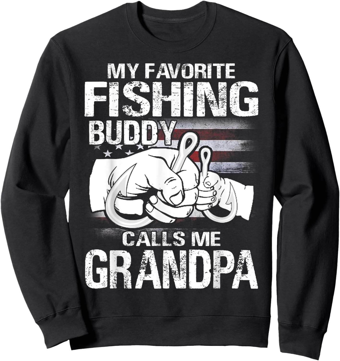 My Favorite Fishing Buddy Calls Me Grandpa Sweatshirt - Sweatshirt | Black