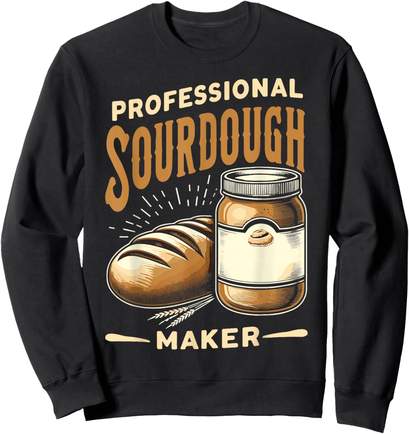 Funny Sourdough Baker Pastry Chef Sweatshirt - Sweatshirt | Black