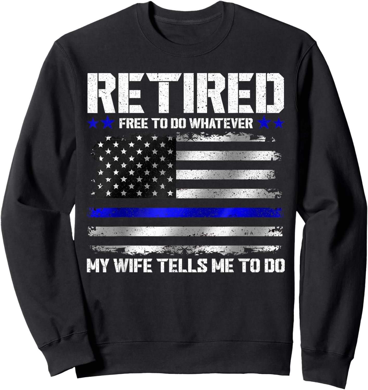 Retired Police Officer Shirt Funny Retired Thin Blue Line Sweatshirt - Sweatshirt | Black