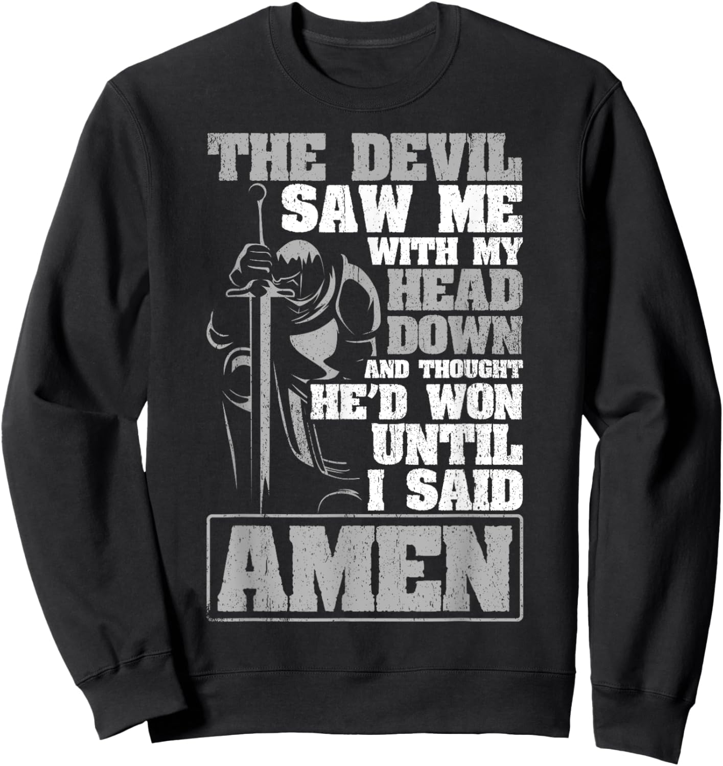 The Devil Saw Me With My Head Down Thought He'D Won - AMEN Sweatshirt - Sweatshirt | Black