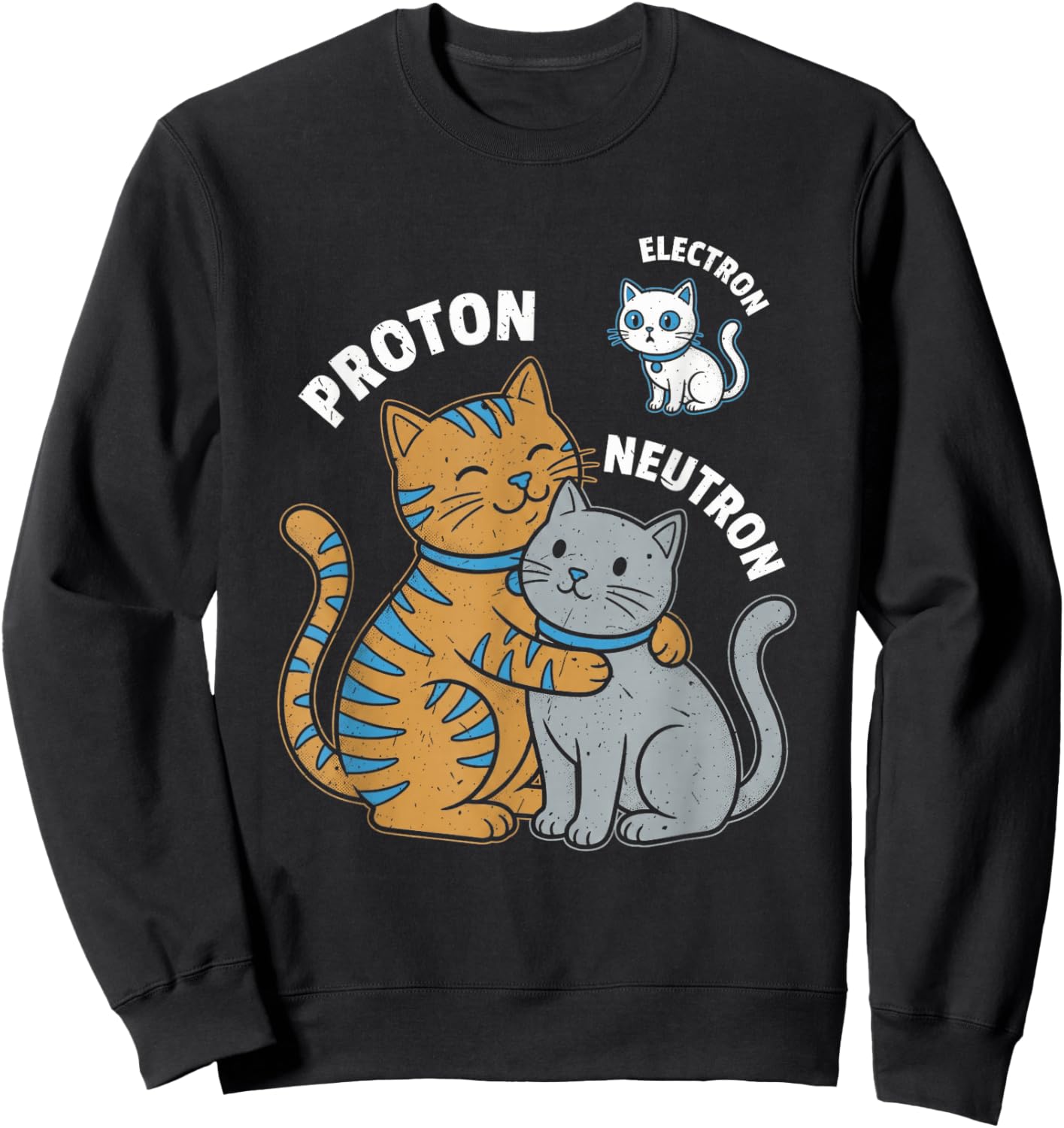 Science Cat Atom Proton Neutron Electron Physics Humor Sweatshirt - Sweatshirt | Black