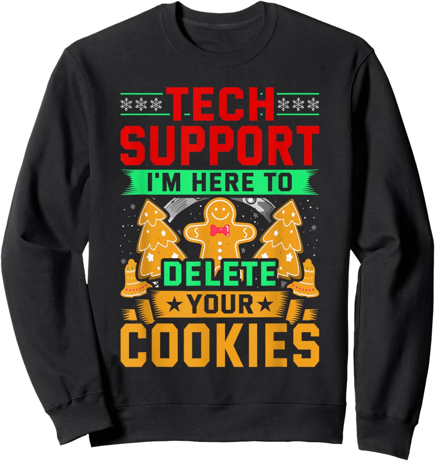 Tech Support I'm Here To Delete Your Cookies Christmas Ugly Sweatshirt - Sweatshirt | Black