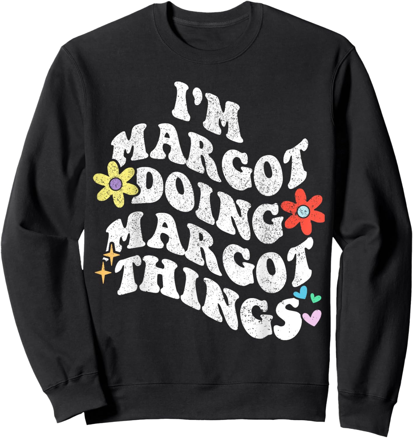 Retro Groovy Im MARGOT Doing MARGOT Things Funny Mother's Sweatshirt - Sweatshirt | Black