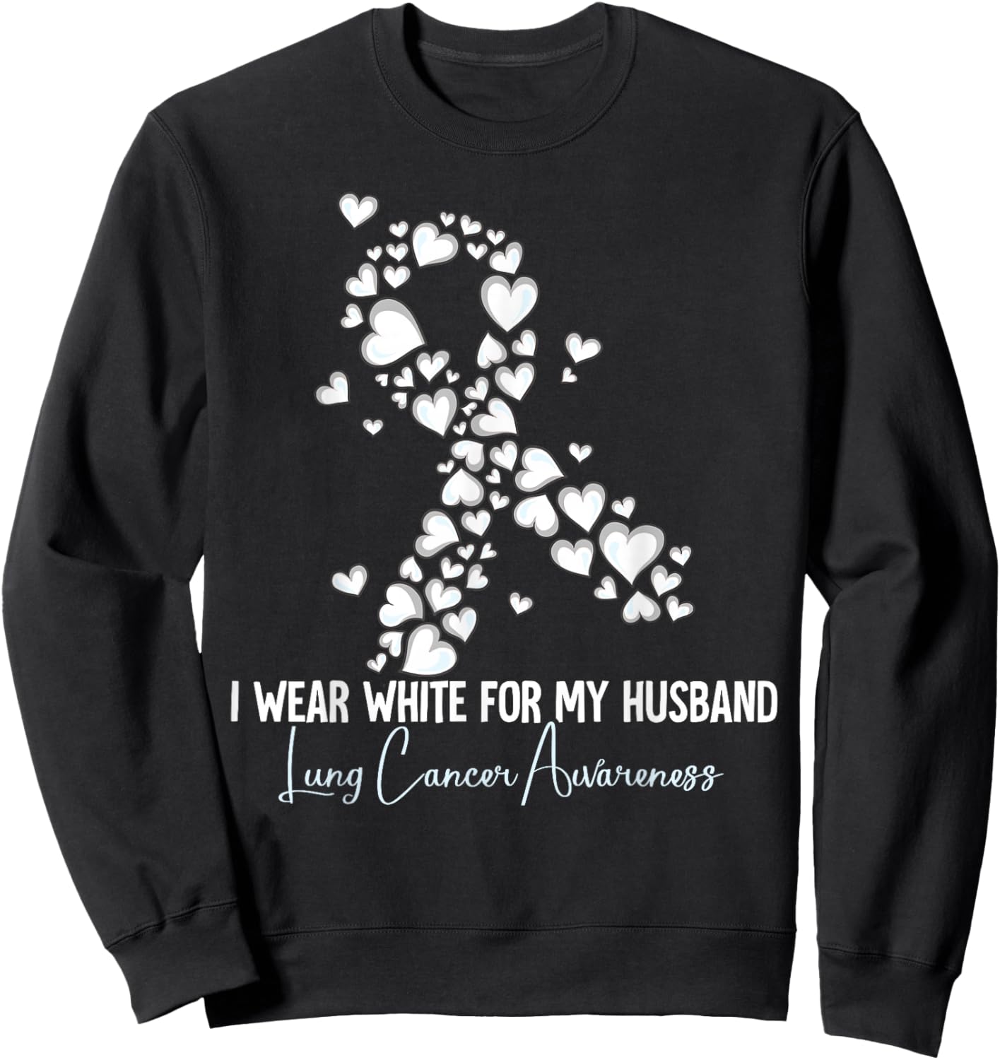 I Wear White For My Husband Lung Cancer Awareness Sweatshirt - Sweatshirt | Black
