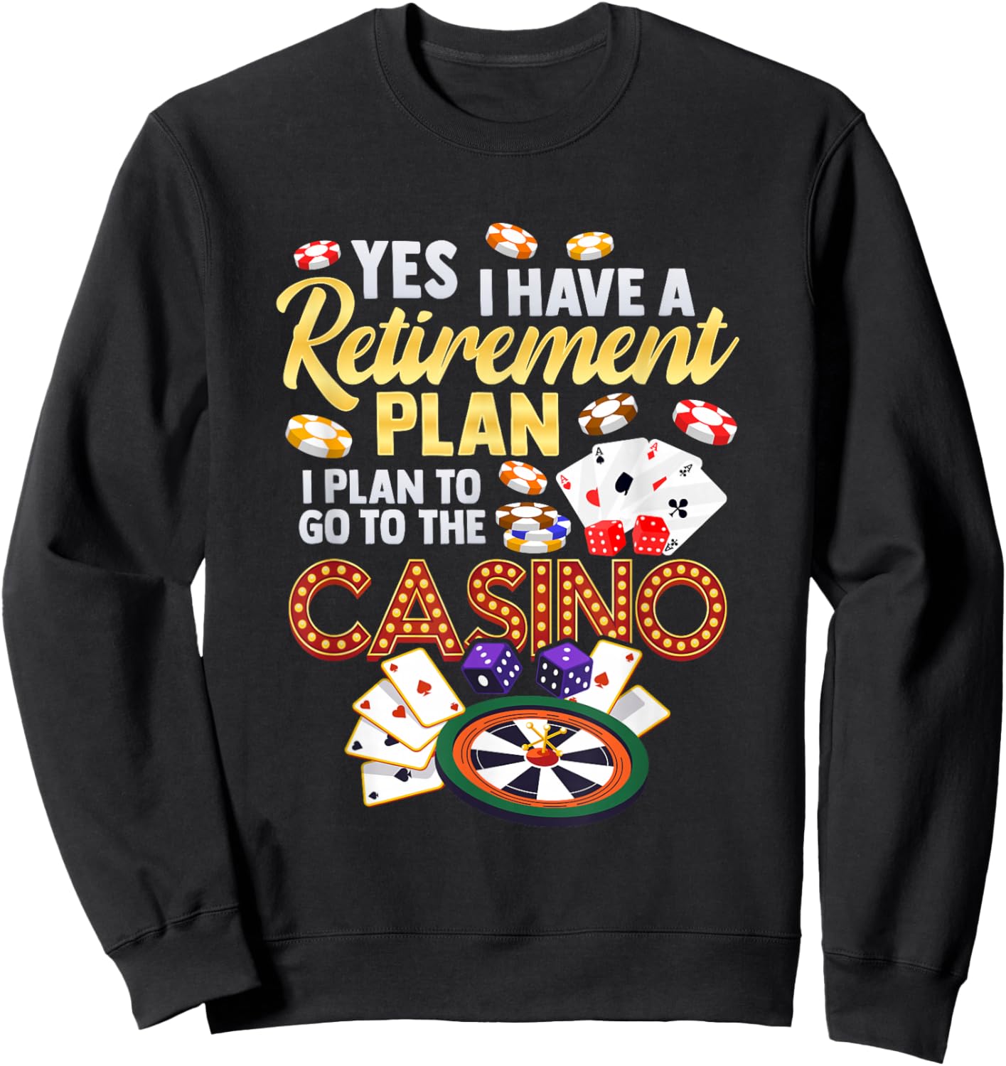 Casino Retirement Vegas Gambling Slot Gambler Lucky Poker Sweatshirt - Sweatshirt | Black