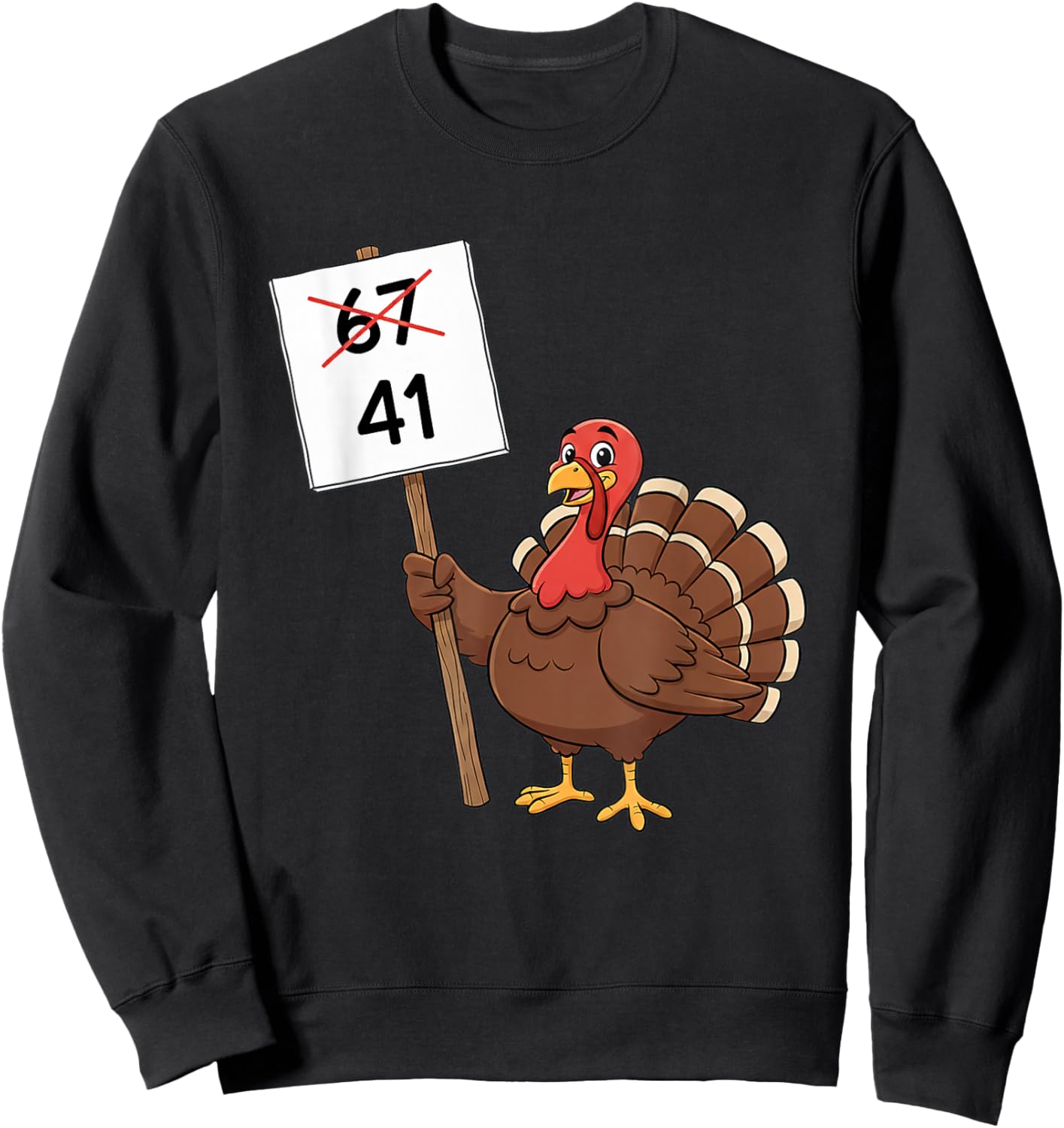 Funny 67 Gen Z Meme Design - Turkey Holding 41 Sign Sweatshirt - Sweatshirt | Black
