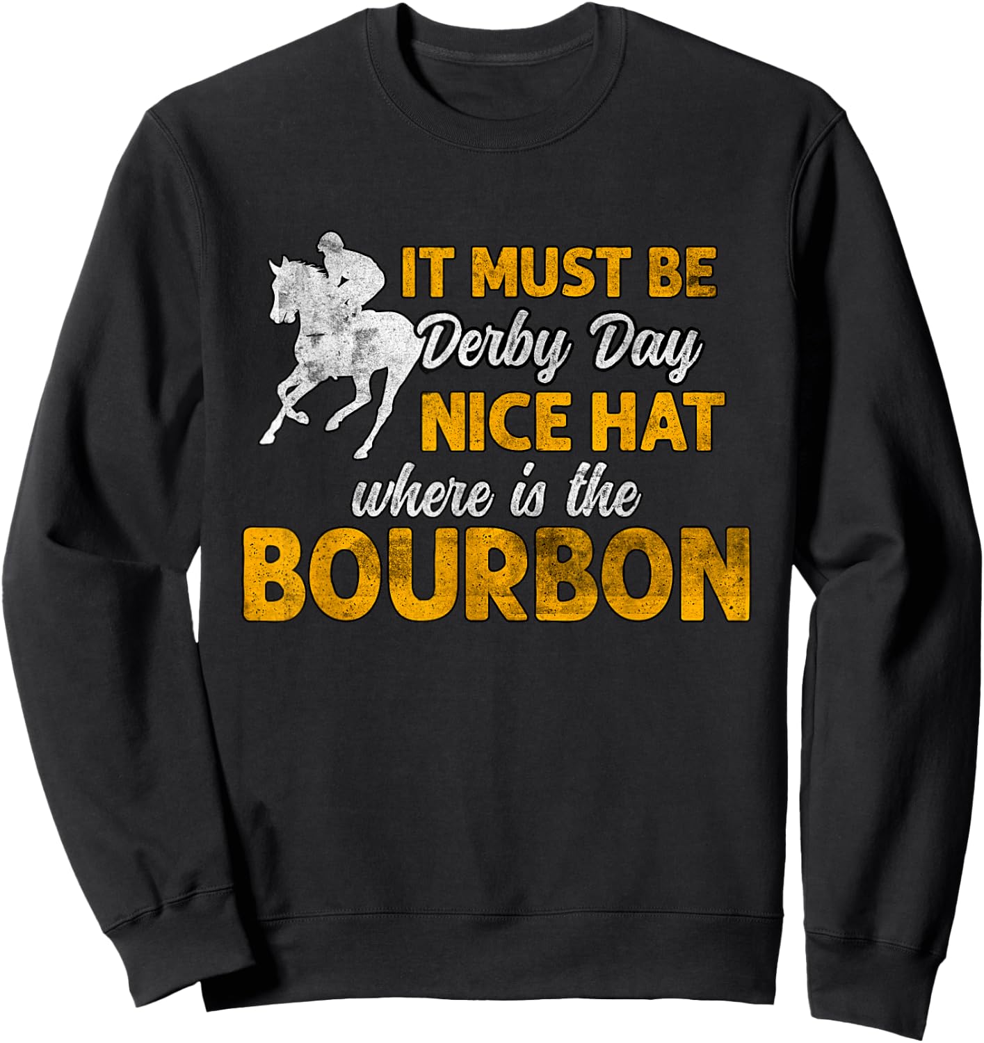 It Must Be Derby Day Grunge Horse Racing Women Sweatshirt - Sweatshirt | Black