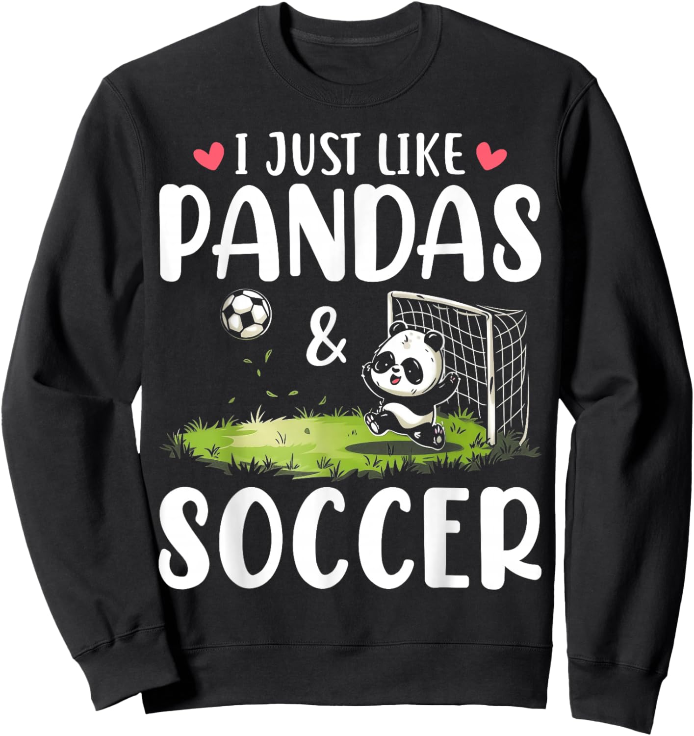 Panda Soccer I Just Love Pandas And Playing Soccer Sweatshirt - Sweatshirt | Black