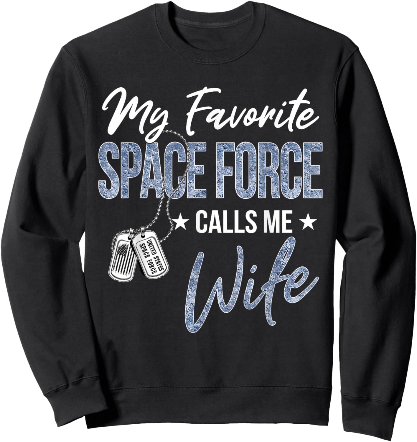 My Favorite Space Force Calls Me Wife US Space Force Family Sweatshirt - Sweatshirt | Black