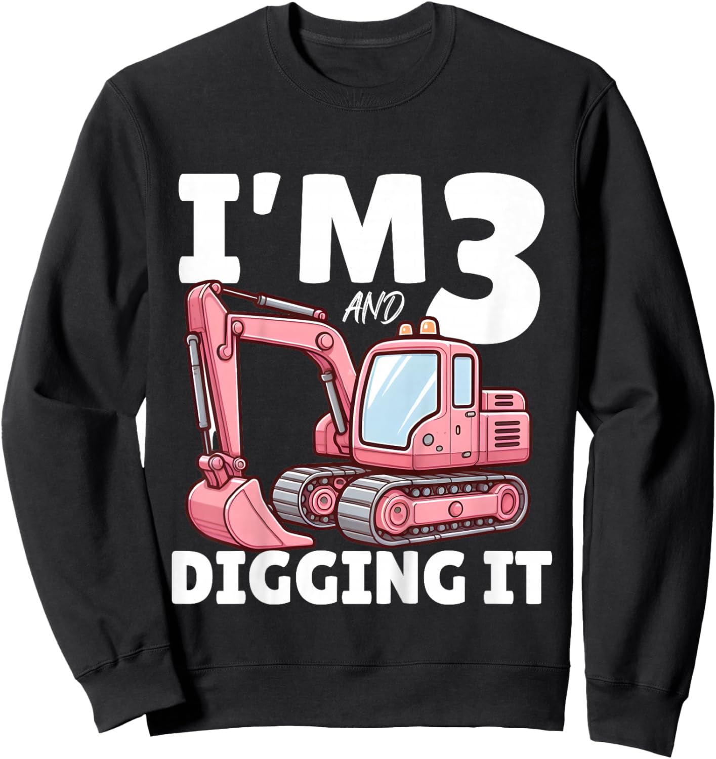 I'm 3 And Digging It 3rd Years Girls 3rd Birthday Excavator Sweatshirt - Sweatshirt | Black
