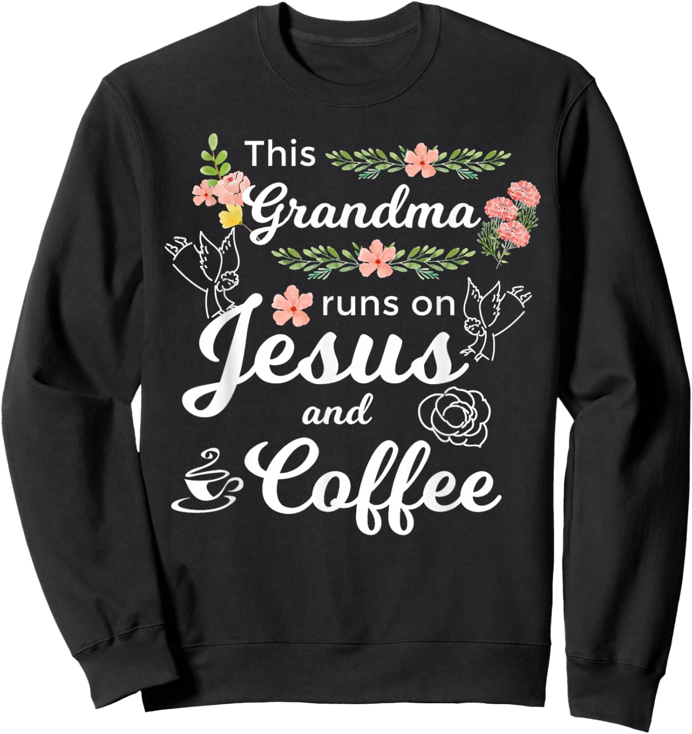This Grandma Runs On Jesus And Coffee Funny Mom Religious Sweatshirt - Sweatshirt | Black