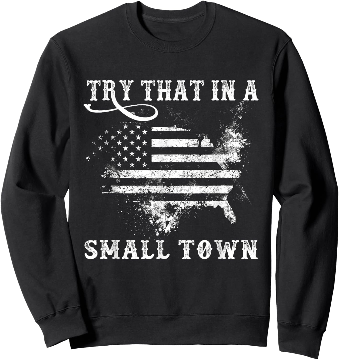 Retro Try That in My Town Vintage American US Flag Sweatshirt - Sweatshirt | Black