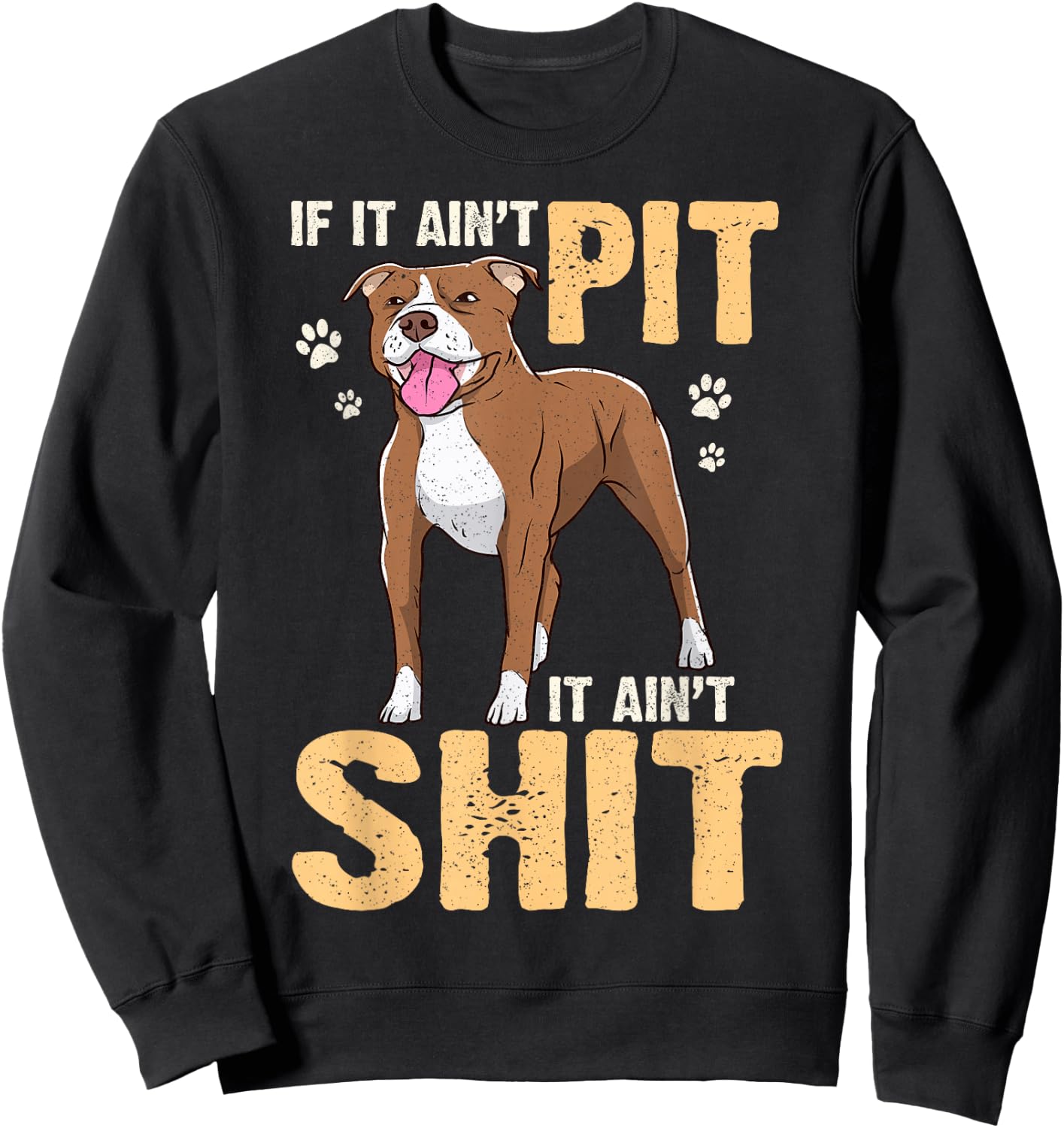 If It Ain't Pit It Ain't Shit Bull Owner American Terrier Sweatshirt - Sweatshirt | Black