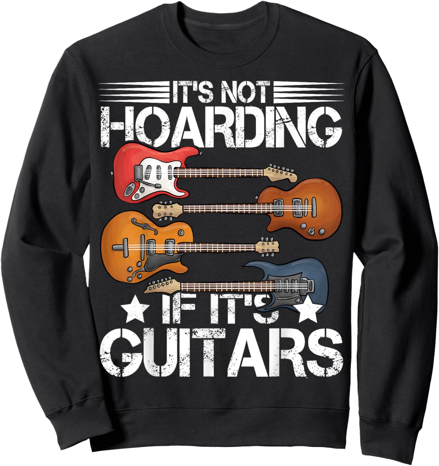 Guitar Shirt It's Not Hoarding If It's Guitars Musicians Sweatshirt - Sweatshirt | Black