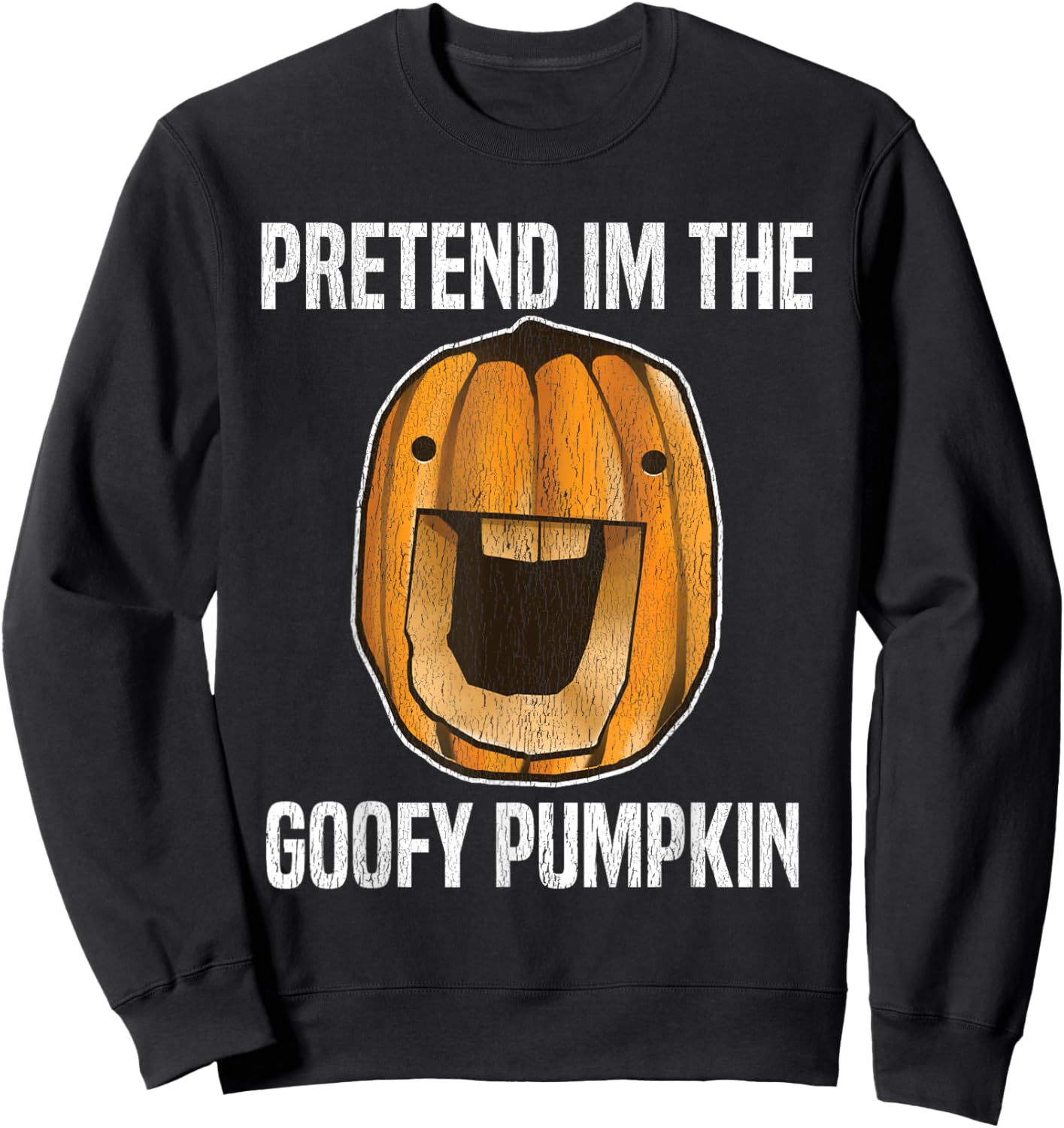 Pretend I'm the Goofy Pumpkin | Goofy Pumpkin Face Halloween Sweatshirt - Sweatshirt | Black