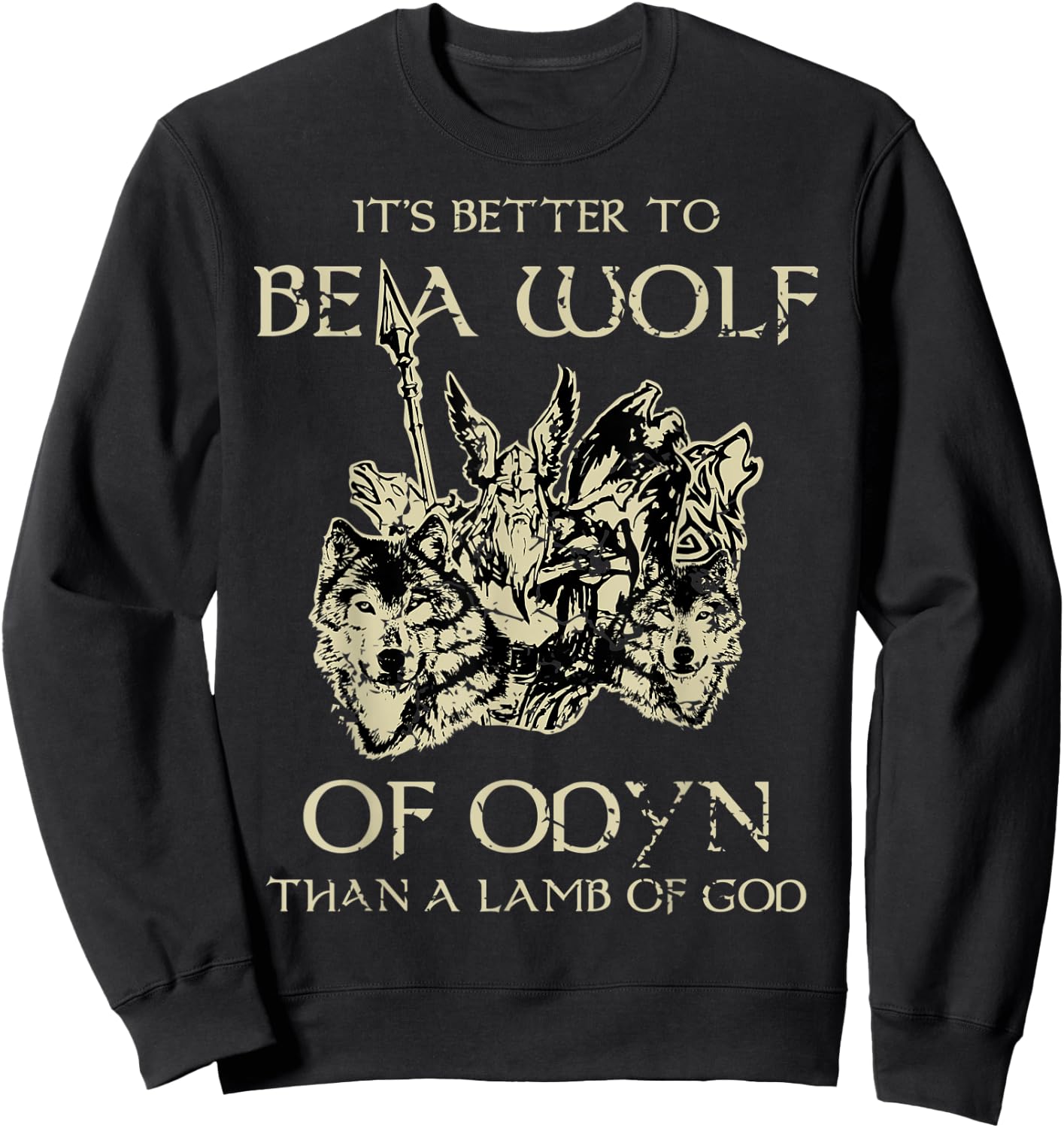 Its Better To Be A Wolf Of Odin Lamb Of God Viking Sweatshirt - Sweatshirt | Black
