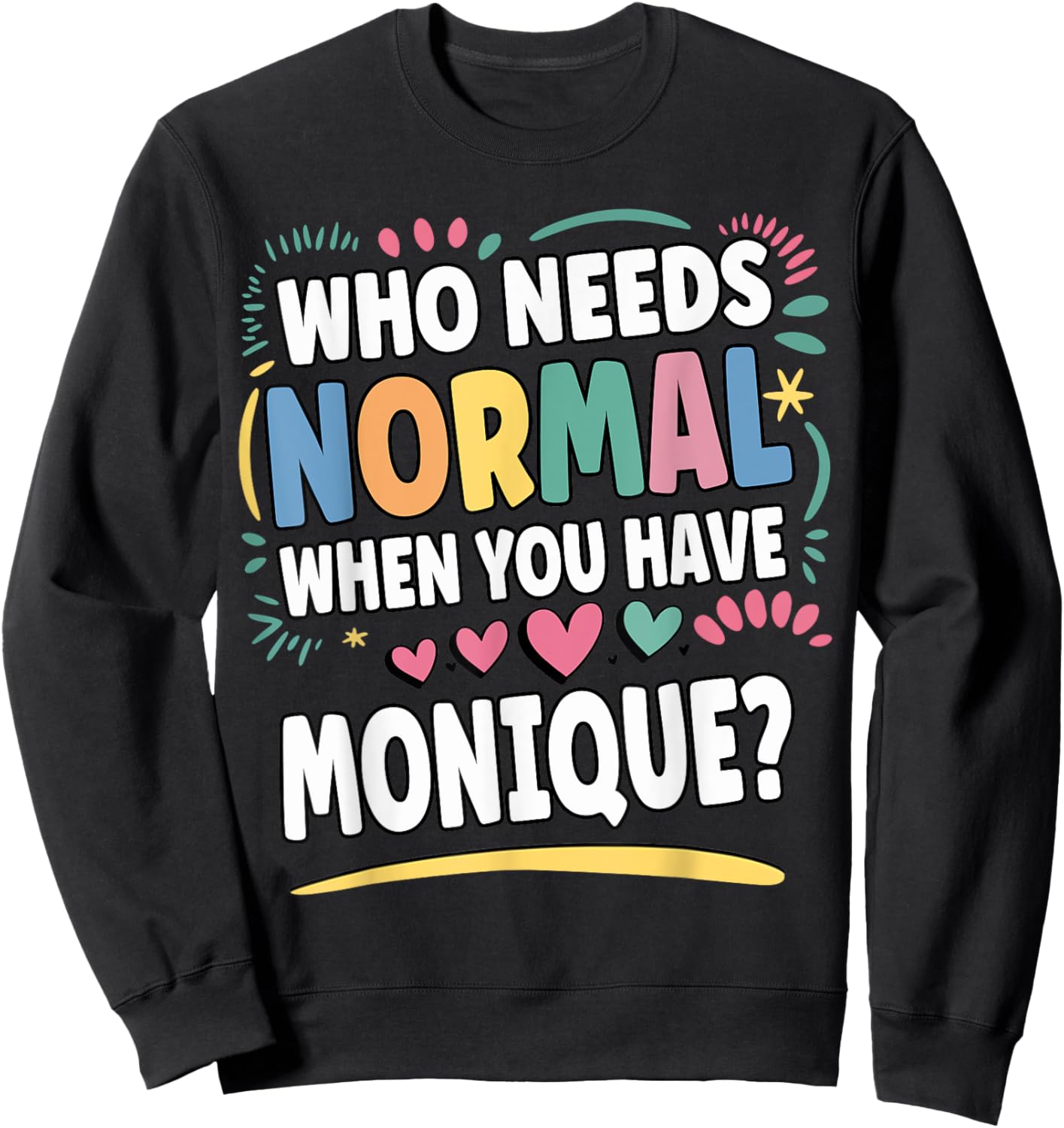 MONIQUE Personalized Name Funny Cute Custom MONIQUE Name Sweatshirt - Sweatshirt | Black