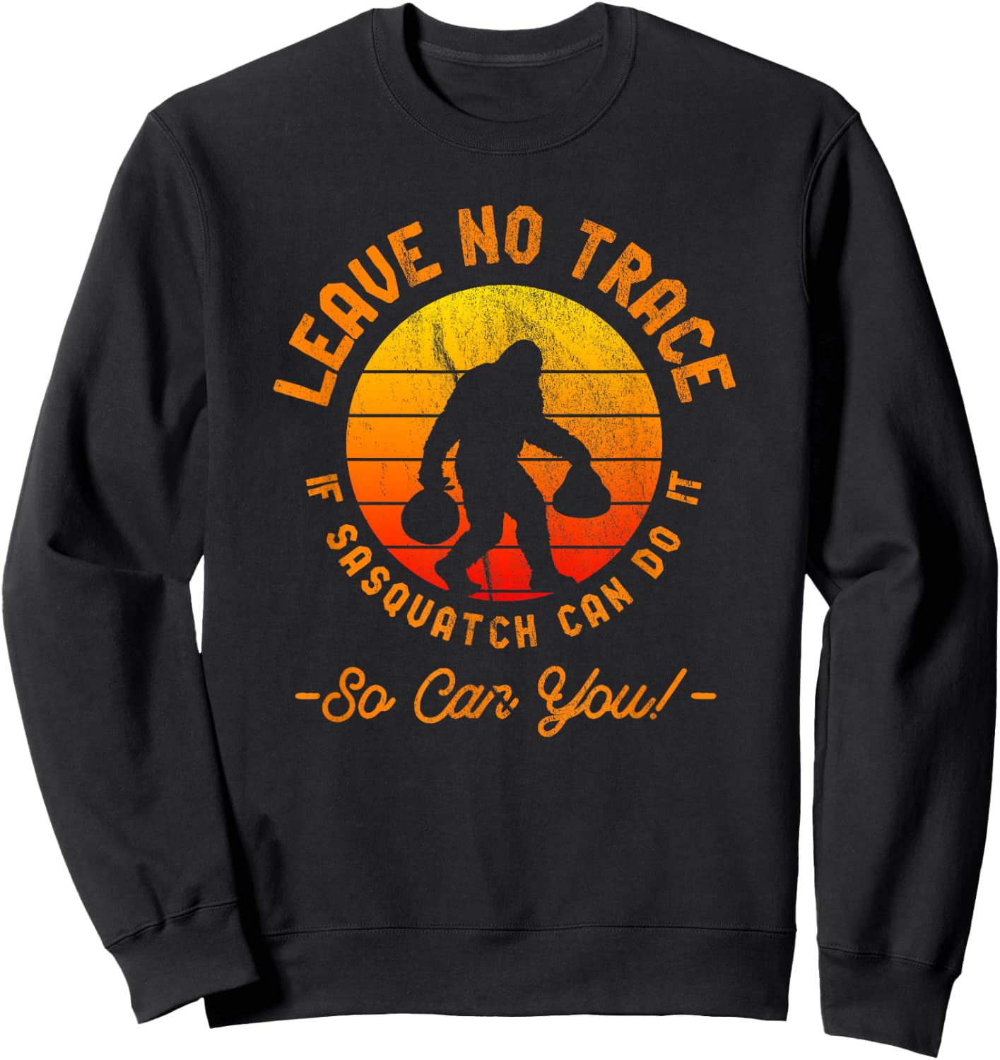 Leave No Trace Shirt Sasquatch Bigfoot Camping Quote Sweatshirt - Sweatshirt | Black
