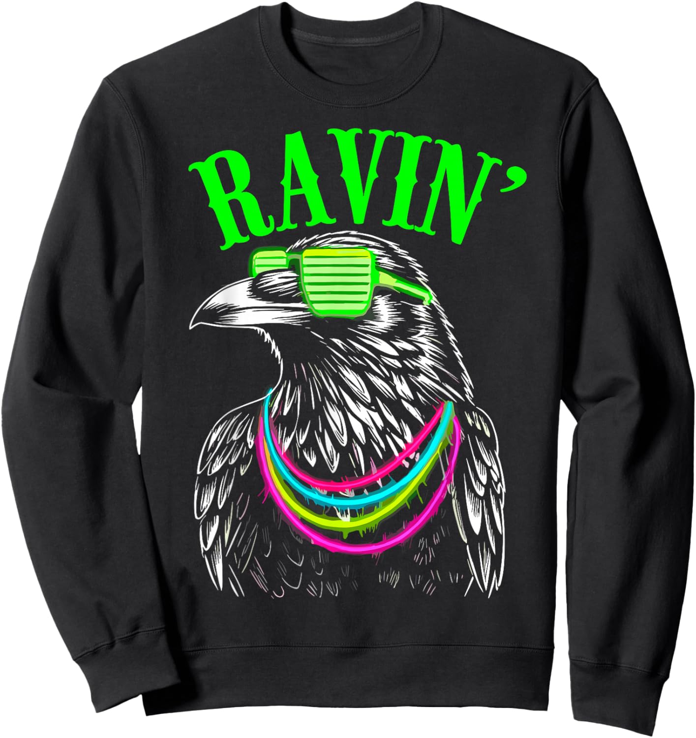 Ravin' Raven Rave Festival EDM House Trance Techno DJ Dance Sweatshirt - Sweatshirt | Black