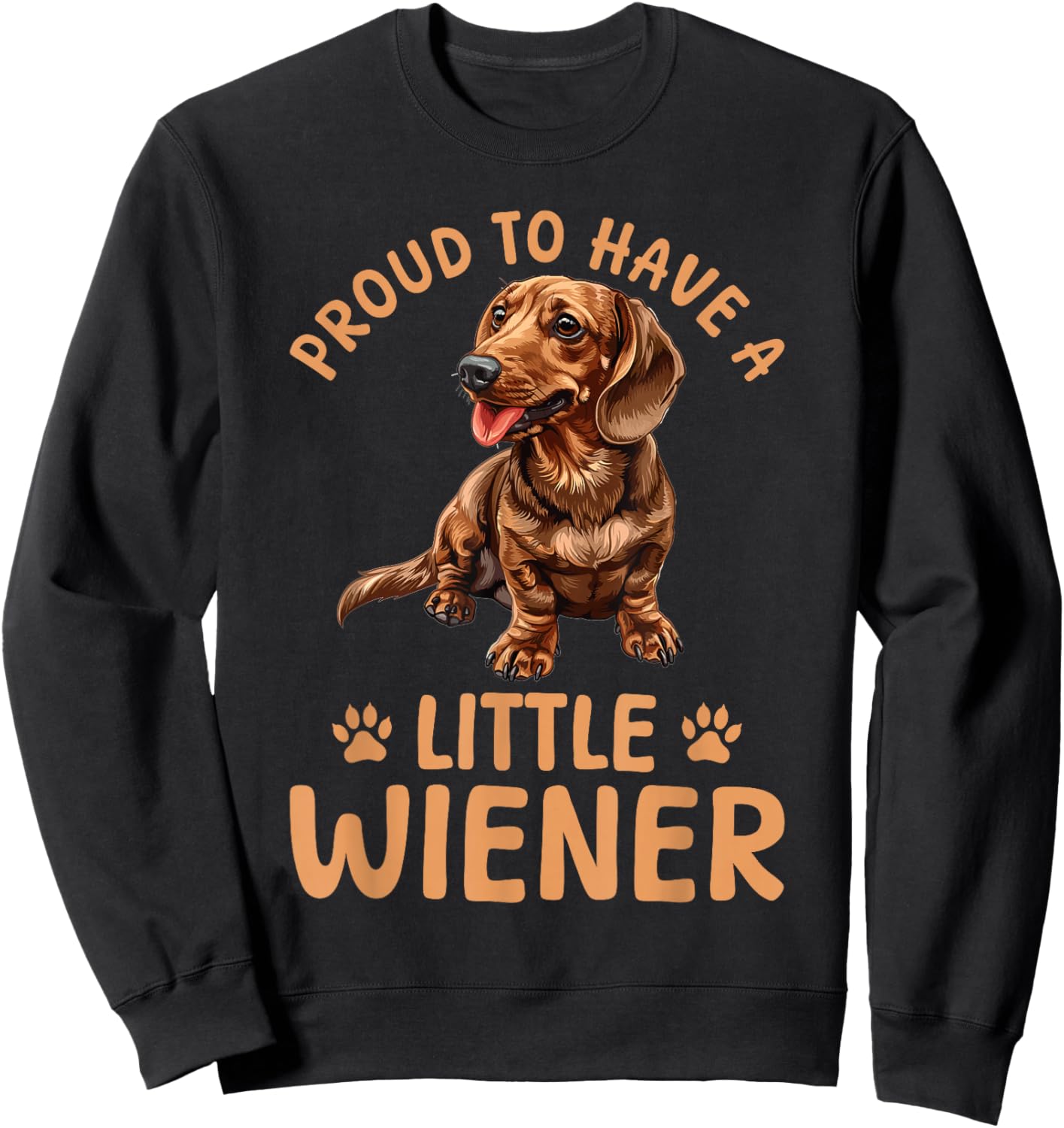 Funny Dachshund Doxie Wiener Animal Proud To Have A Little Sweatshirt - Sweatshirt | Black