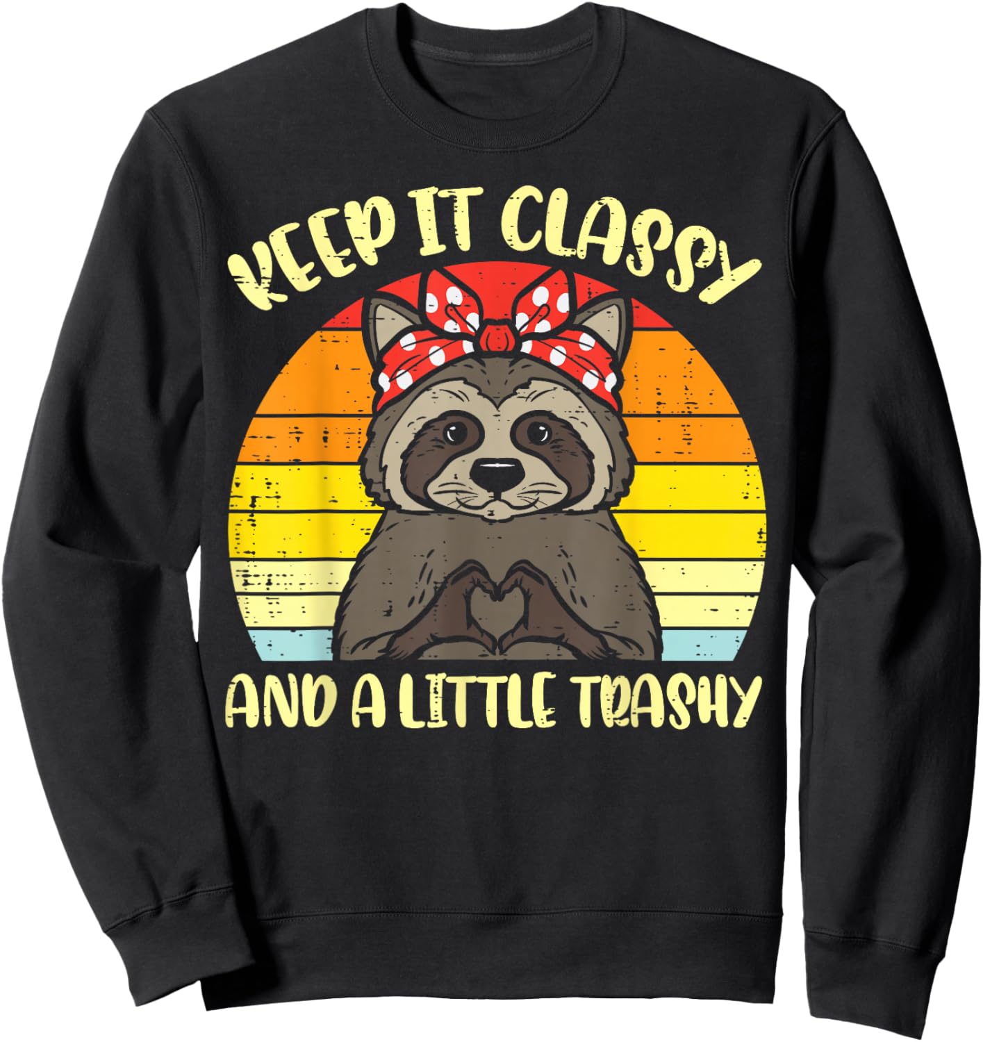 Raccoon Keep It Classy Little Trashy Mom Women Girls Kids Sweatshirt - Sweatshirt | Black