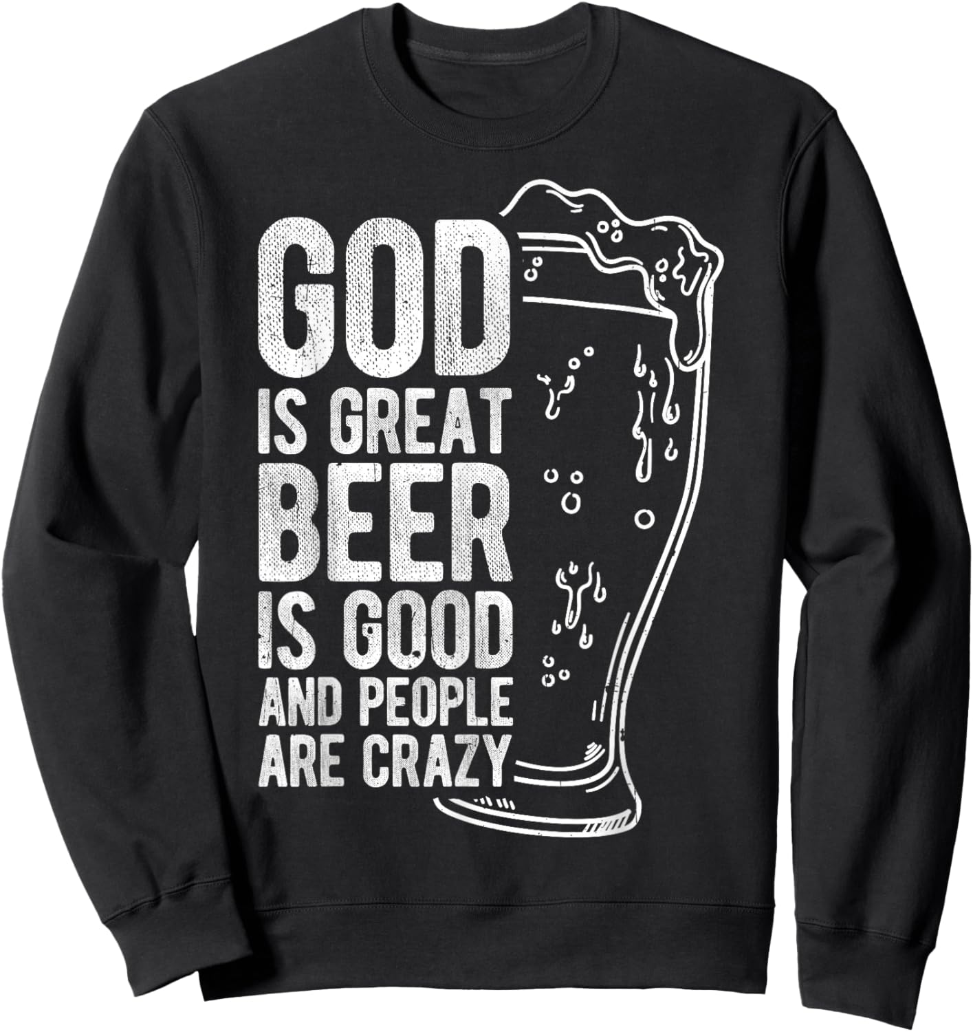 God is Great Beer is Good and People Are Crazy Sweatshirt - Sweatshirt | Black