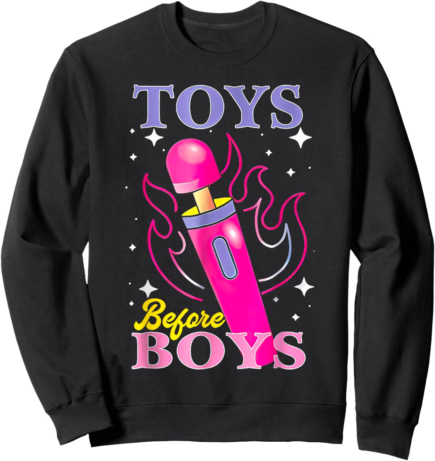 Adult Humor Saying Toys Before Boys Funny Hilarious Women Sweatshirt - Sweatshirt | Black