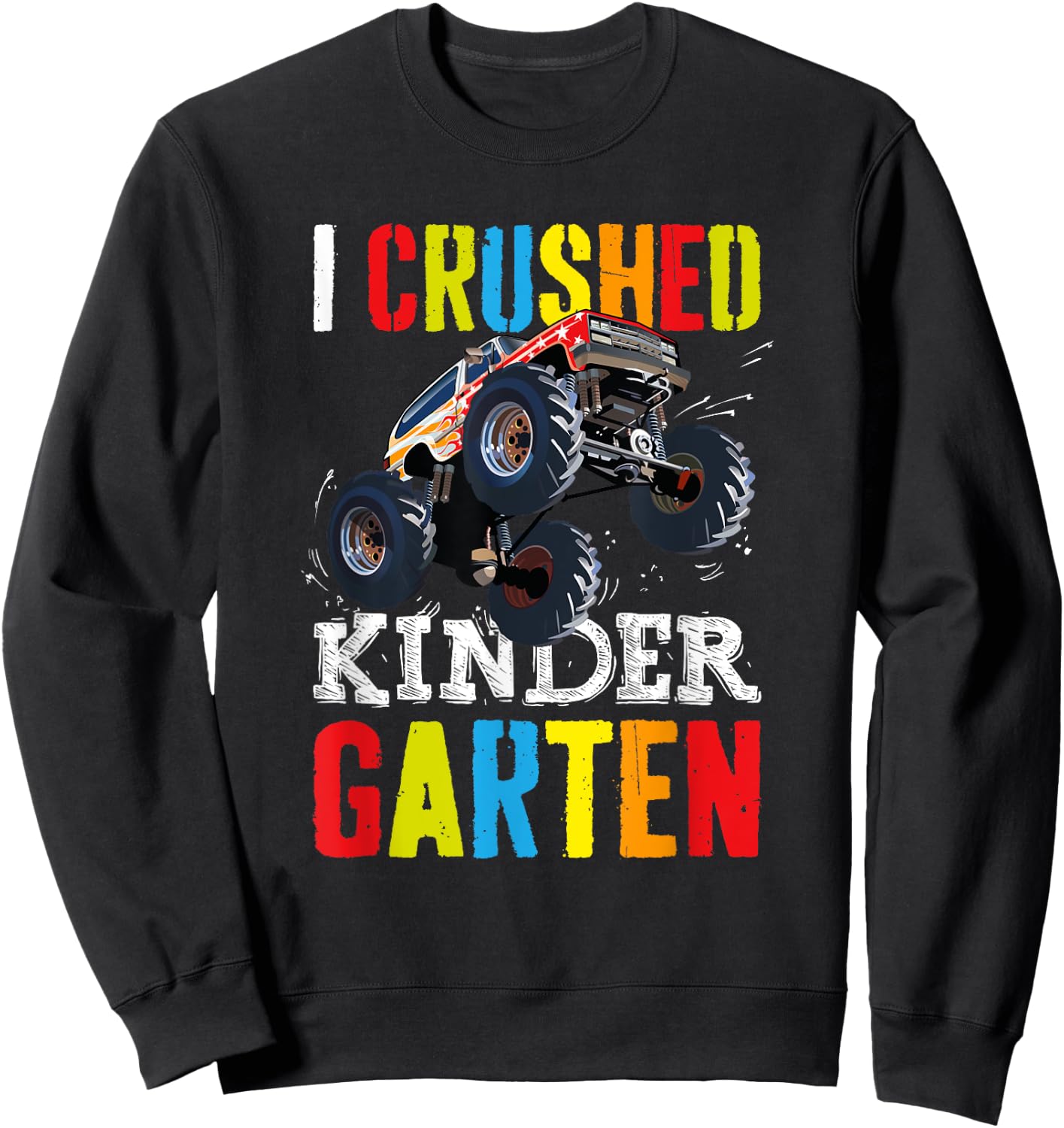 I Crushed Kindergarten Gift Graduation Boys Monster Truck Sweatshirt - Sweatshirt | Black