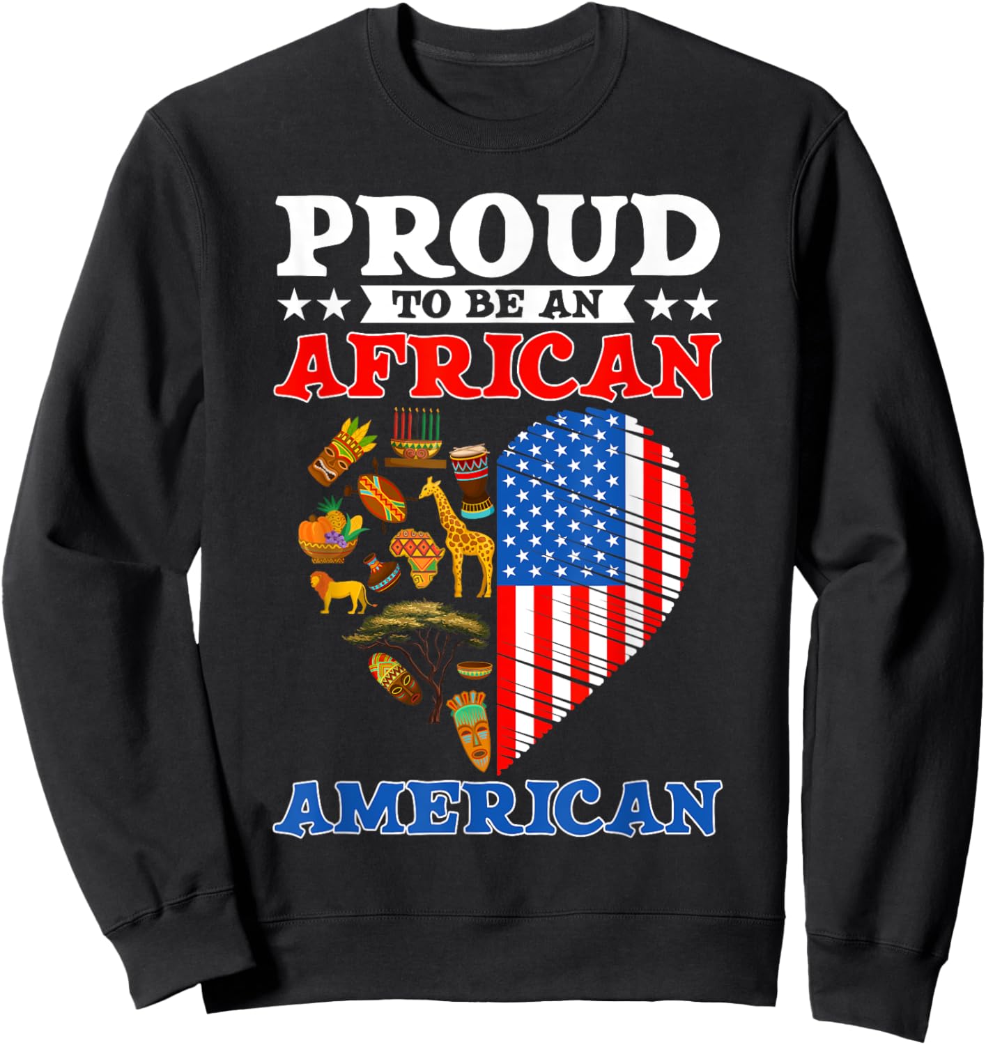 Funny Proud To Be An African American USA Flag 4th Of July Sweatshirt - Sweatshirt | Black