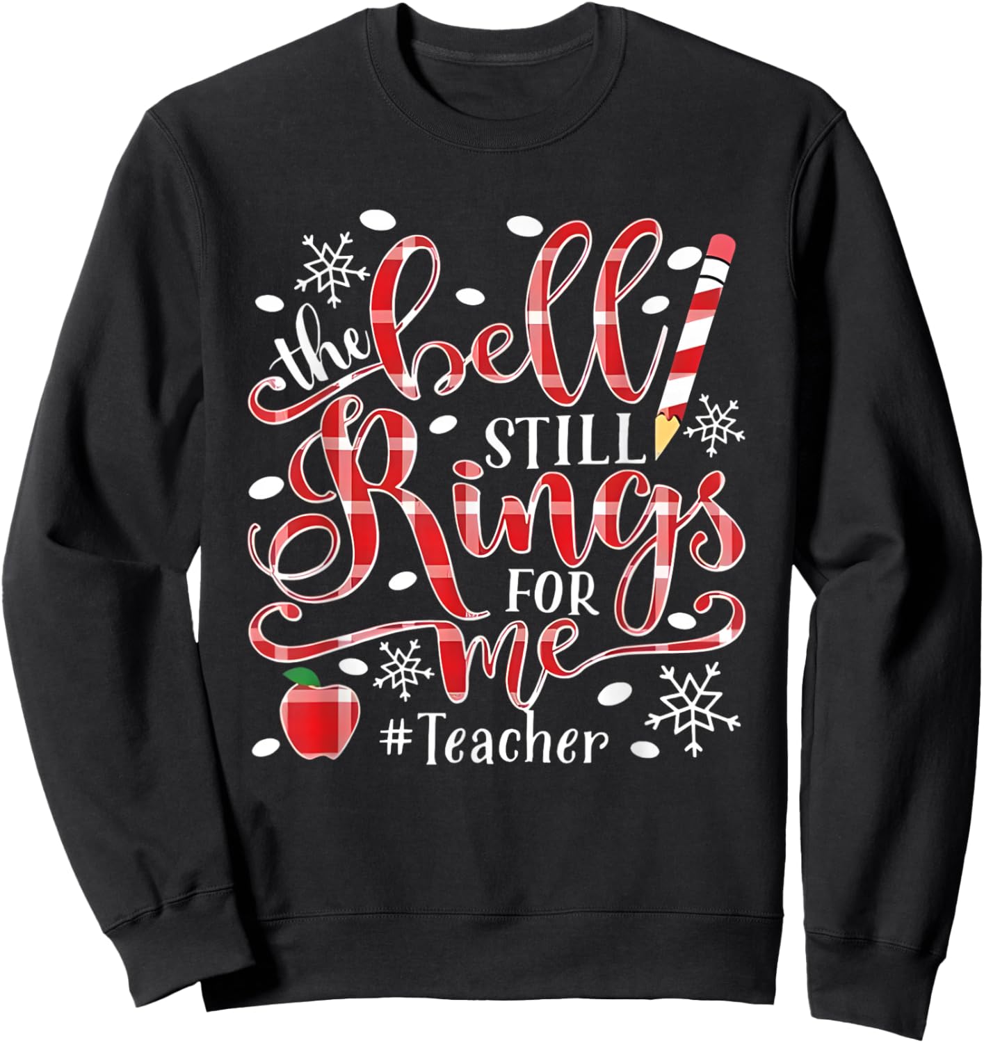 Teacher The Bell Still Rings For Me Christmas Sweatshirt - Sweatshirt | Black