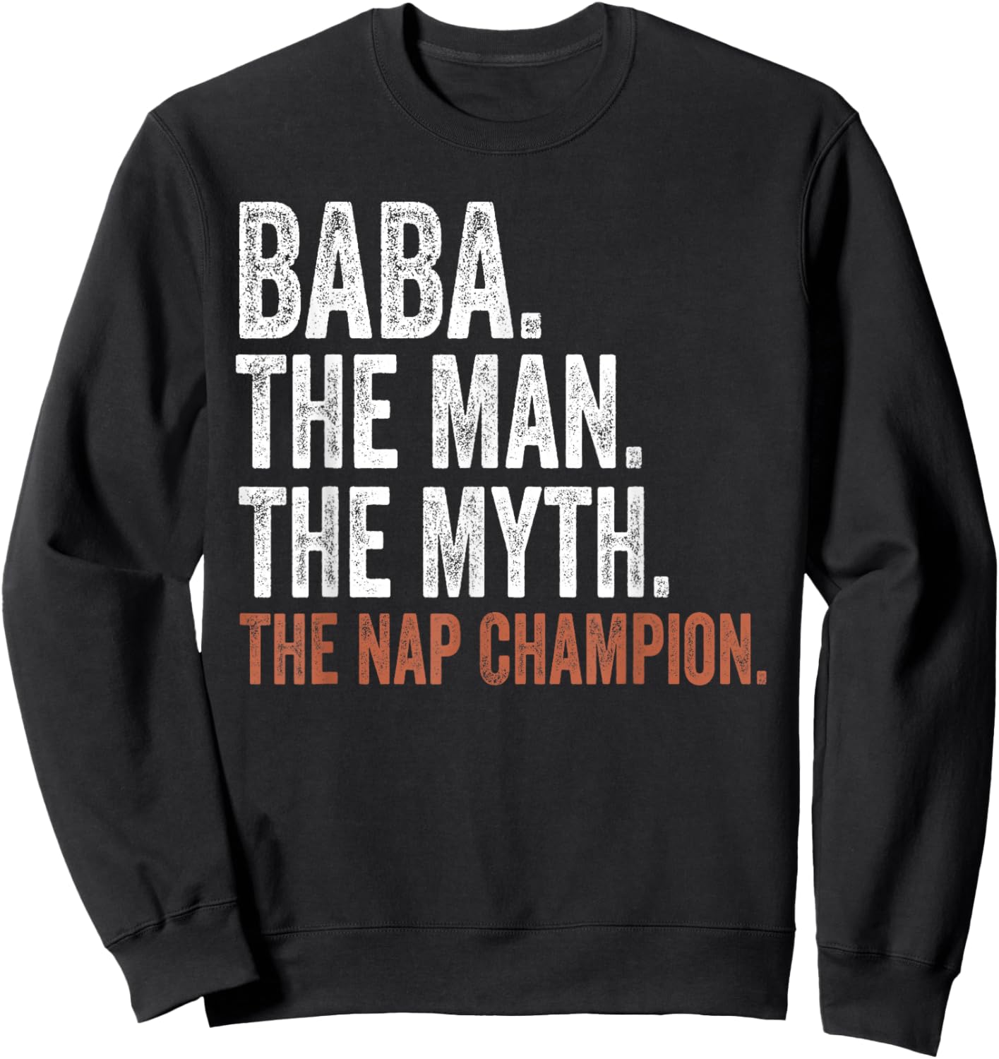 Baba The Man The Myth The Nap Champion Gifts Baba Sweatshirt - Sweatshirt | Black