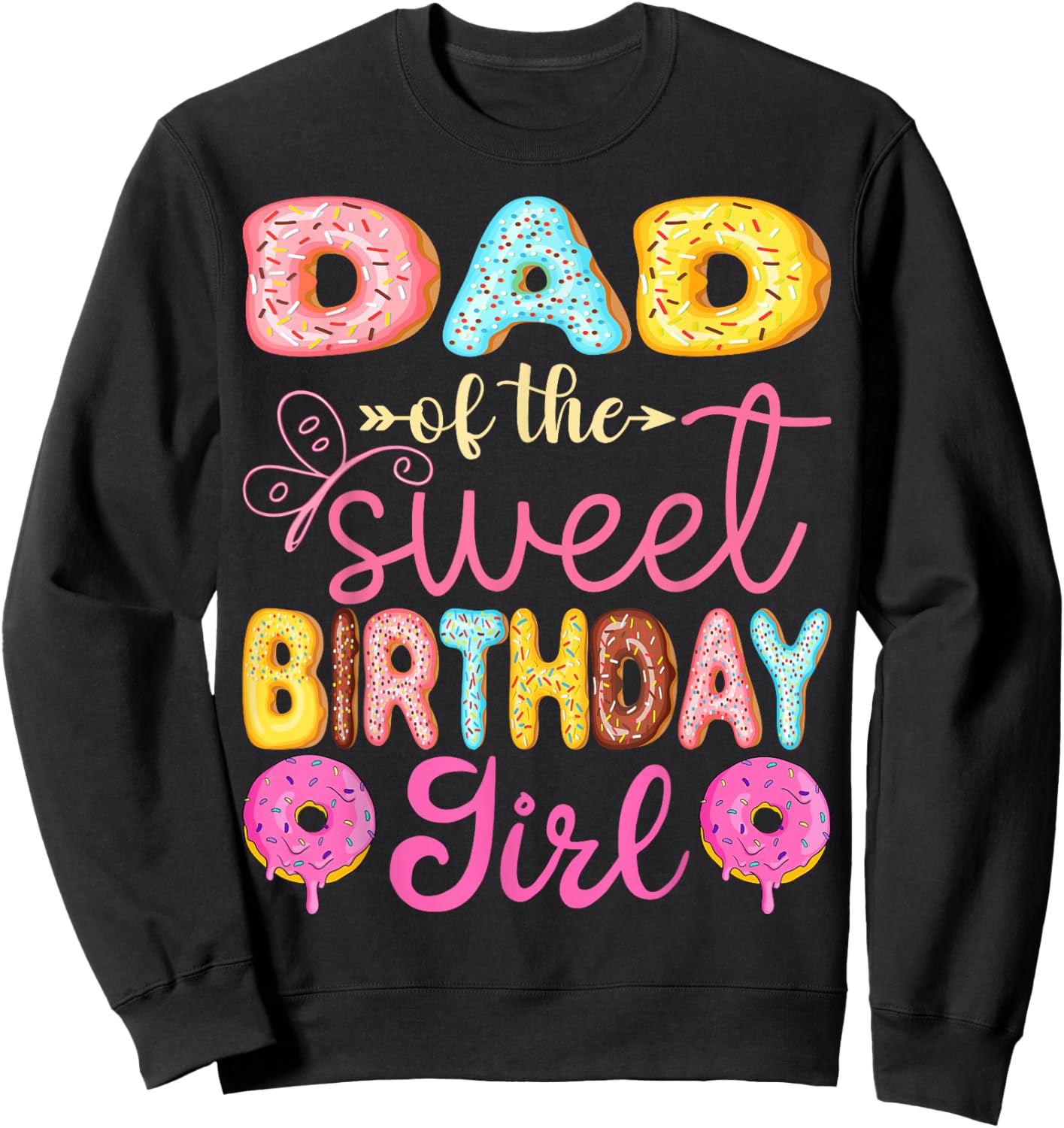 Dad Of The Sweet Birthday Girl Donut Lover Party Sweatshirt - Sweatshirt | Black