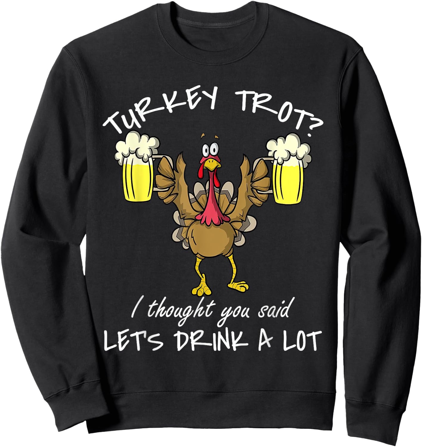 Turkey Trot Drink a Lot Thanksgiving Day 5k Run Beer Sweatshirt - Sweatshirt | Black