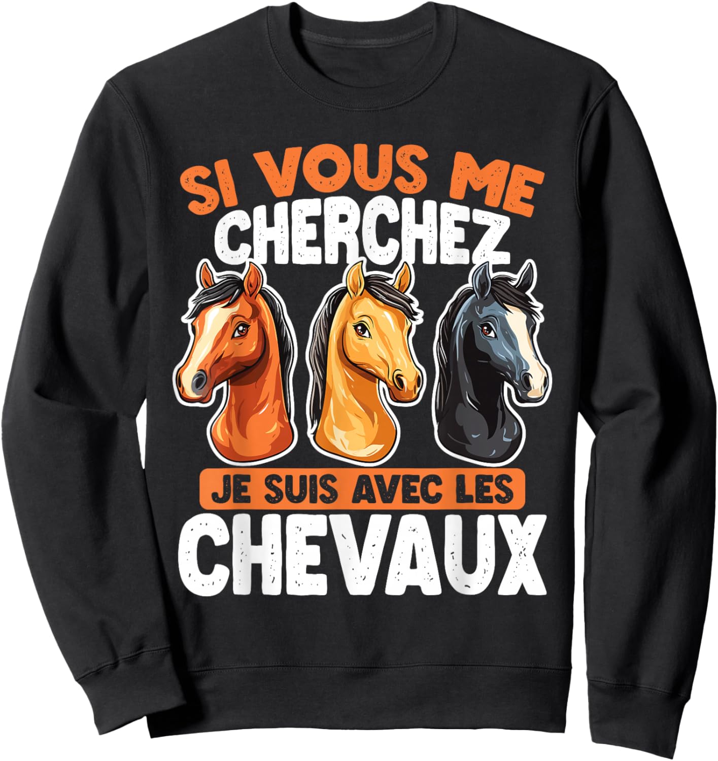 If You Are Looking For Me I Will Be With The Horses , Black, S Sweatshirt - Sweatshirt | Black