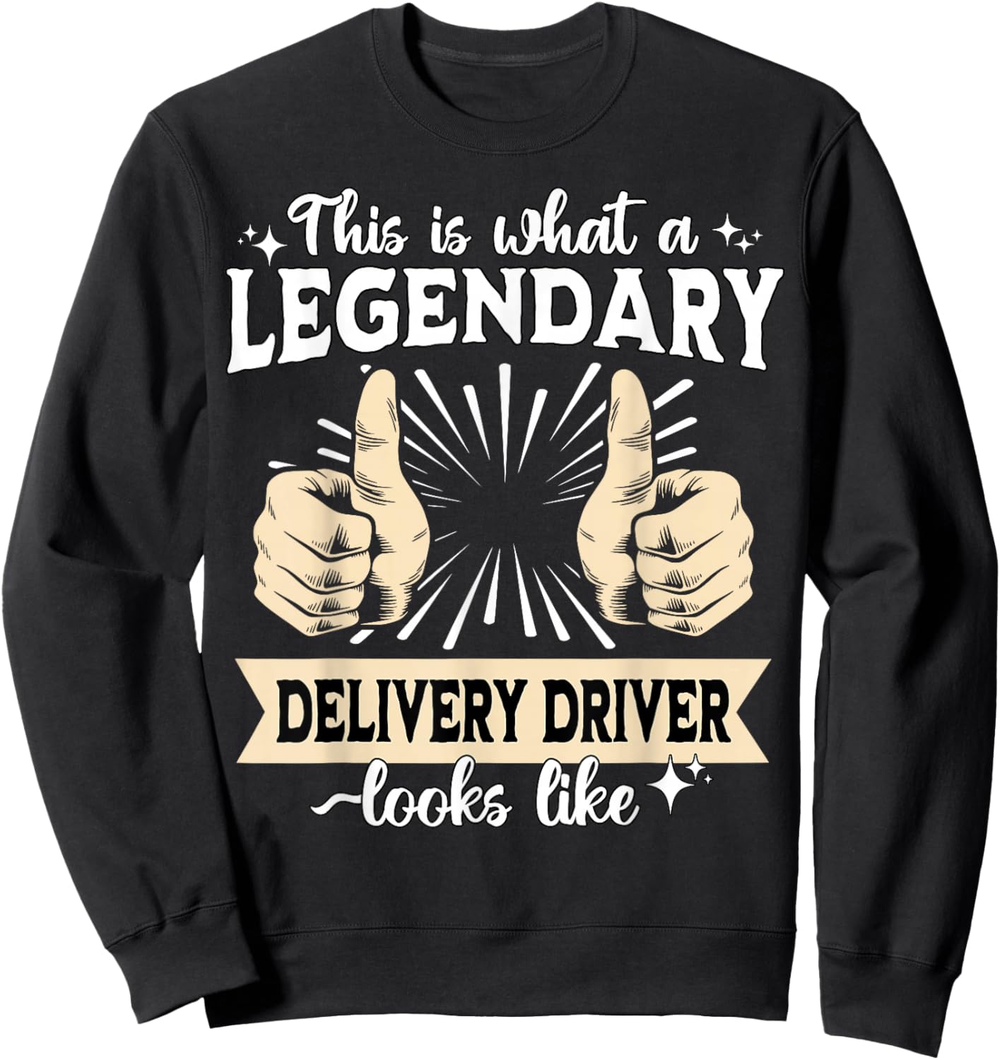 Legendary Delivery Driver Sweatshirt - Sweatshirt | Black